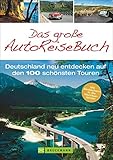  Das große Autoreisebuch: Deutschland neu entdecken auf den 100 schönsten Touren