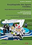  [V1.4] Klub-Weltmeisterschaft und Weltpokal: Von 1960 bis 2017 (Enzyklopädie des Sports, Band 1)
