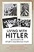 Living with Hitler: Accounts of Hitlers Household Staff