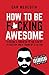 How To Be F*cking Awesome