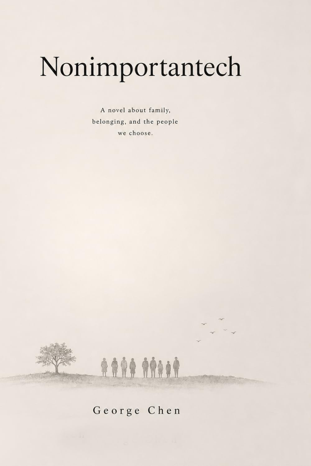 Nonimportantech: A novel about family, belonging, and the people we choose