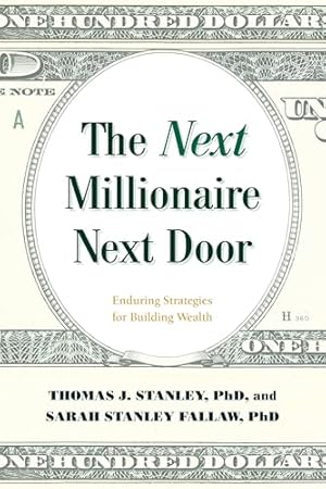 The Next Millionaire Next Door: Enduring Strategies for Building Wealth