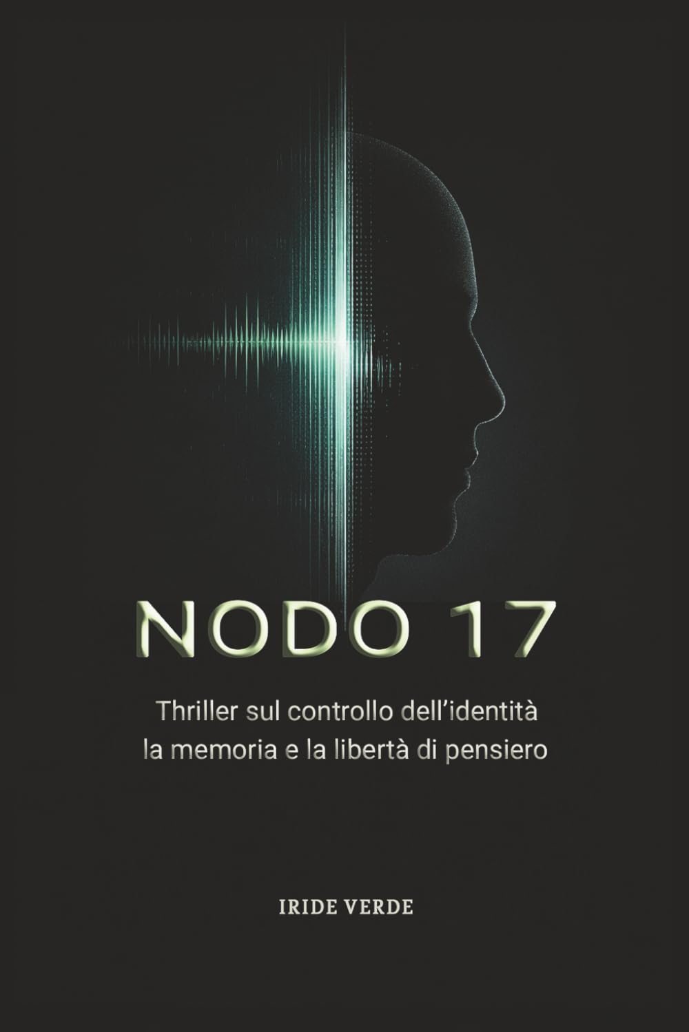 NODO 17: Thriller sul controllo dell'identità, la memoria e la libertà di pensiero.