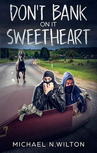 Don't Bank On It Sweetheart by [Michael N. Wilton]