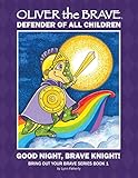 Oliver the Brave: Good Night, Brave Knight (Bring Out Your Brave)