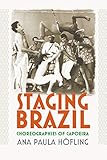 Staging Brazil: Choreographies of Capoeira