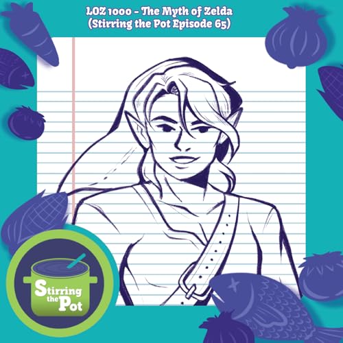 LOZ 1000 - The Myth of Zelda (Stirring the Pot Episode 65)