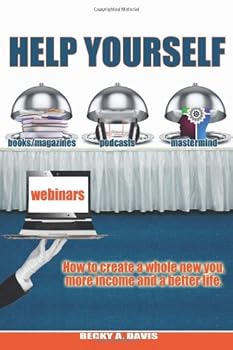 Paperback Help Yourself: How to create a whole new you, more income and a better life. Book