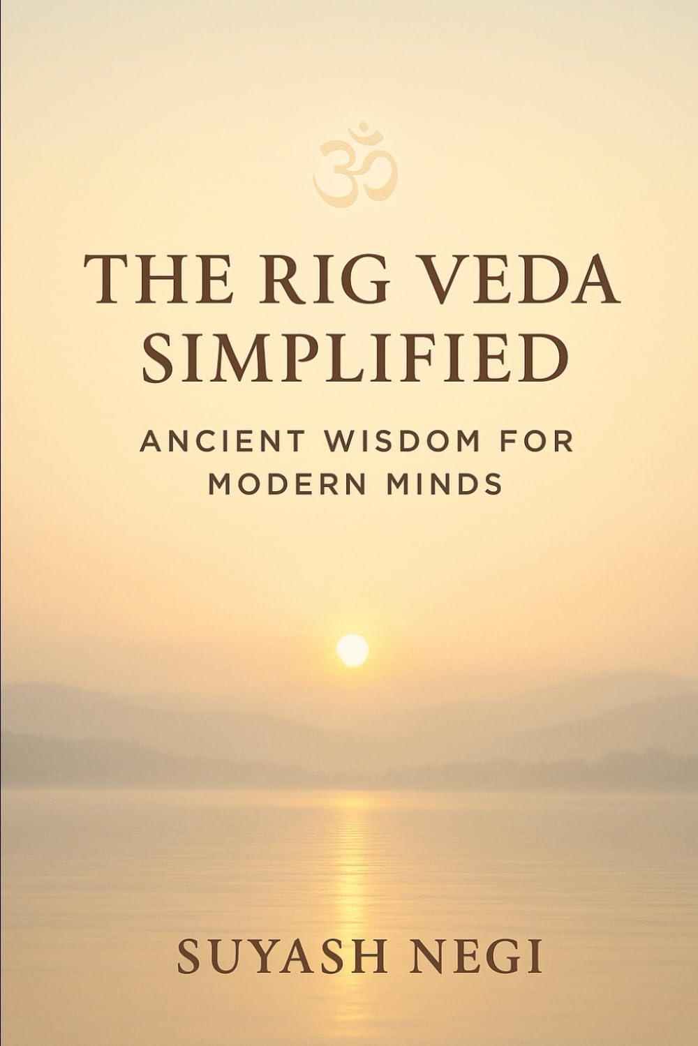 The Rig Veda Simplified: Ancient Wisdom For Modern Minds