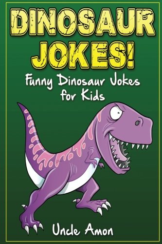 Dinosaur Jokes: Funny Dinosaur Jokes for Kids: Volume 6 (Funny Kid Jokes)