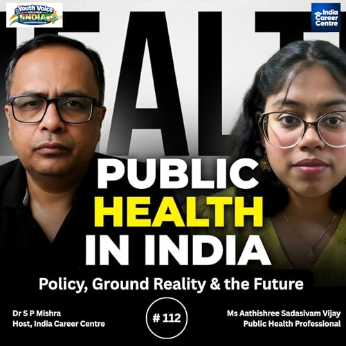 PUBLIC HEALTH IN INDIA: POLICY, GROUND REALITY & THE FUTURE