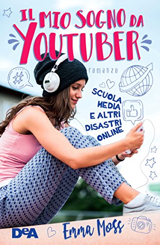 Il mio sogno da Youtuber: Scuola media e altri disastri online Il mio sogno da Youtuber: Scuola media e altri disastri online