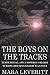The Boys on the Tracks:  Death, Denial, and a Mother's Crusade to Bring Her Son's Killers to Justice