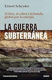 subterraneo ferrocarril  La guerra subterránea: El litio, el cobre y la batalla global por la energía (Deusto)