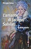  L\'amante di Jacopo Salviati e altre storie (Narrativa)