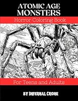 Atomic Age Monsters Horror Coloring Book for Teens and Adults (Monster Coloring Books Series) B0D5VF1K8M Book Cover