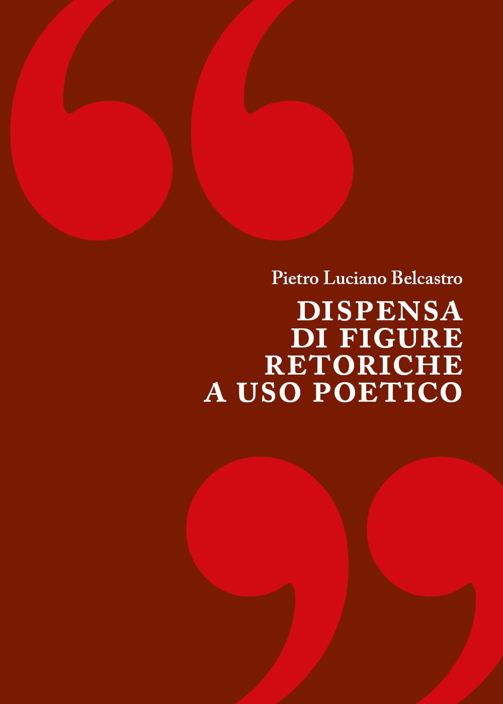 belcastro-pietro-luciano-dispensa-di-figure-retoriche-a-uso-poetico