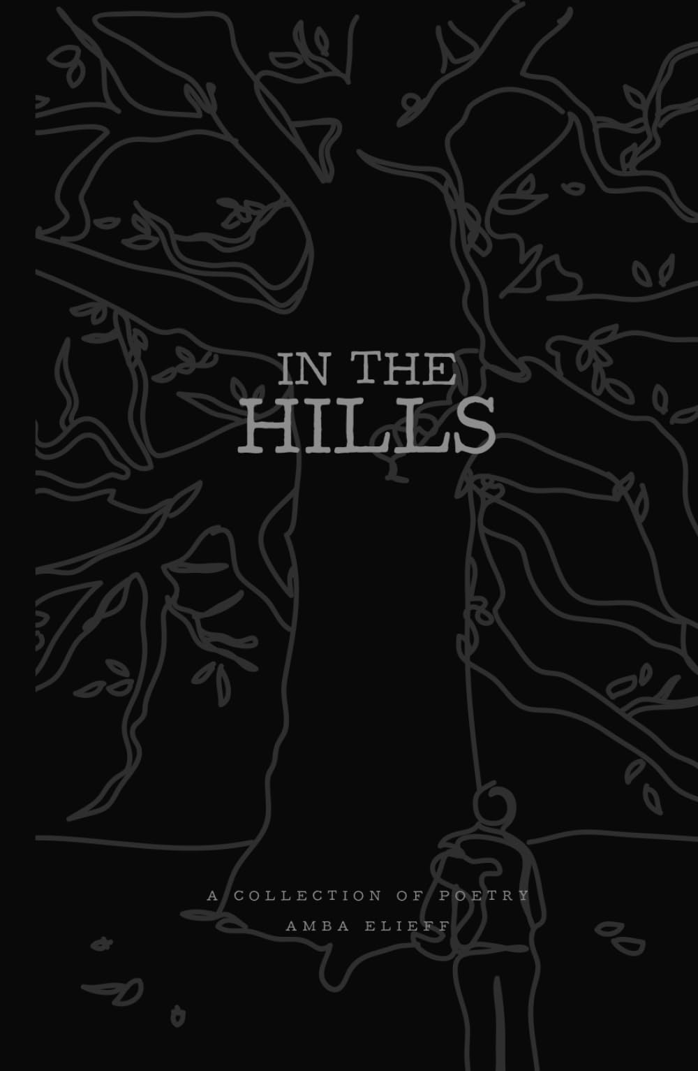 In the Hills: A collection of poetry