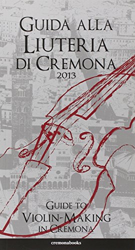Guida alla liuteria di Cremona. Ediz. multilingue