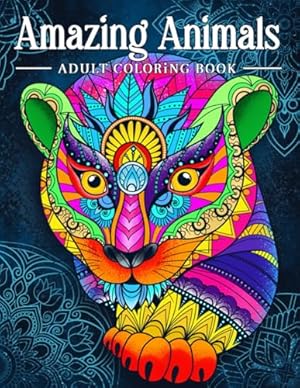 Book cover Amazing Animals: Adult Coloring Book, Stress Relieving Mandala Animal Designs