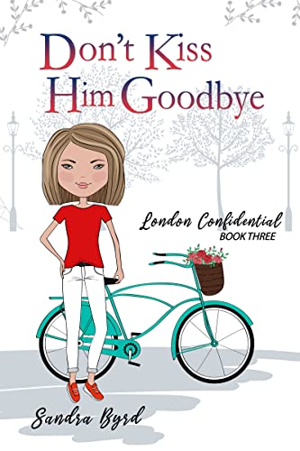 Don't Kiss Him Goodbye (London Confidential Book 3)