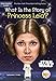 What Is the Story of Princess Leia?