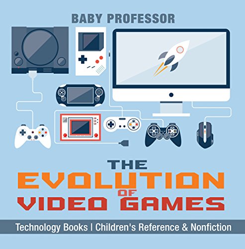 The Evolution Of Video Games - Technology Books | Children's Reference & Nonfiction #TOP8