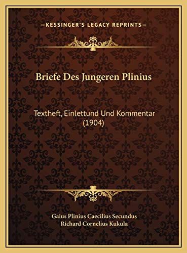  Briefe Des Jungeren Plinius: Textheft, Einlettund Und Kommentar (1904)