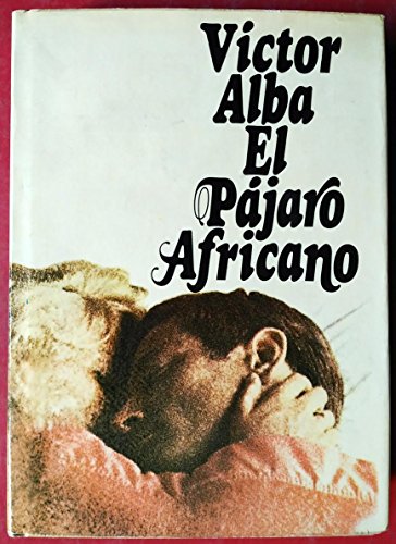 El pájaro africano: Novela (Autores españoles e hispanoamericanos)