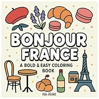 Bonjour, France: A Bold & Easy Coloring Book B0F5N6N1QJ Book Cover