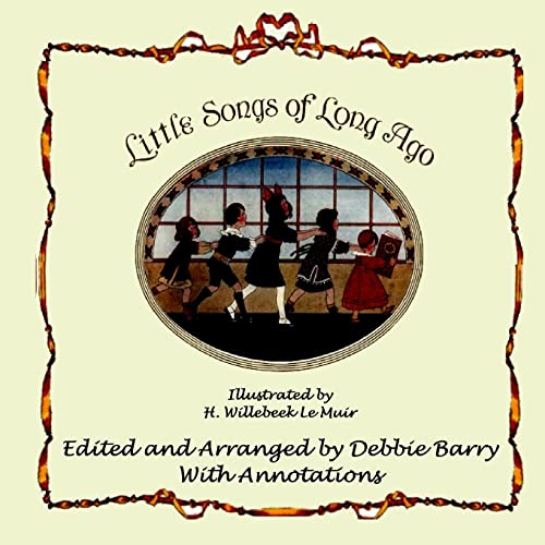 Little Songs of Long Ago: With Transcriptions and Annotations