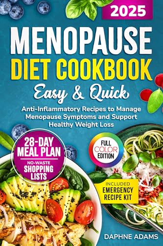 Menopause Diet Cookbook: Easy and Quick Anti-Inflammatory Recipes to Manage Menopause Symptoms and Support Healthy Weight Loss