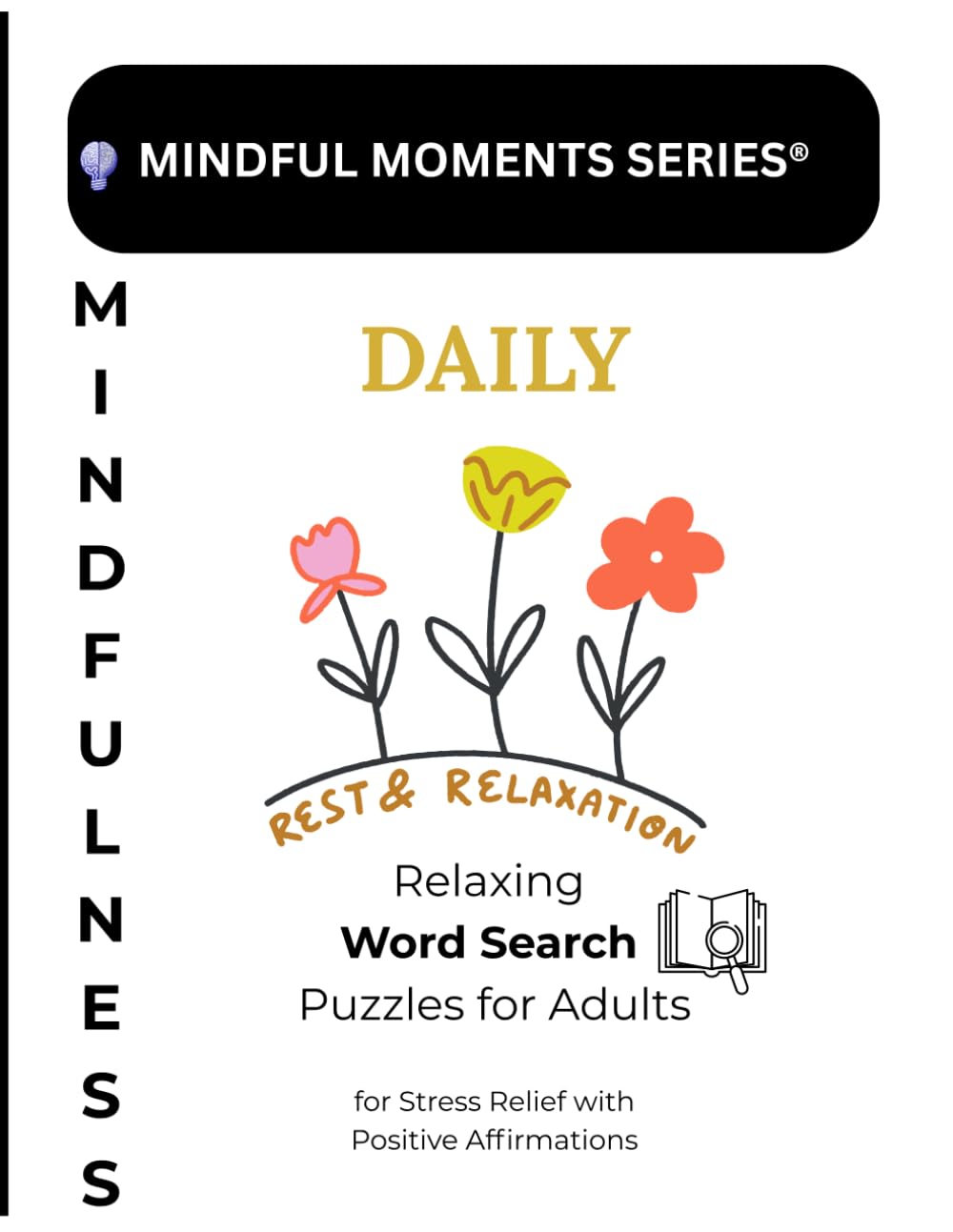 Mindfulness Word Search for Adults: Relaxing Puzzles for Stress Relief with Positive Affirmations (Mindful Moments: Mindful Word Search Puzzles for Adults Series)