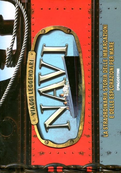 Navi. Viaggi leggendari. Ediz. illustrat