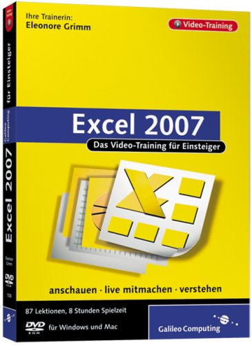 Excel 2007: In 8 Stunden Excel sicher beherrschen – alle Werkzeuge im praktischen Einsatz erklärt (Galileo Computing)