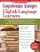 Comprehension Strategies for English Language Learners: 30 Research-Based Reading Strategies that Help Students Read, Understand, and Really Learn Content (Teaching Strategies )
