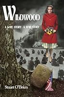 Wildwood: A Love Story, A War Story 1942693095 Book Cover