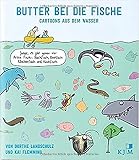 Butter bei die Fische: Cartoons aus dem Wasser