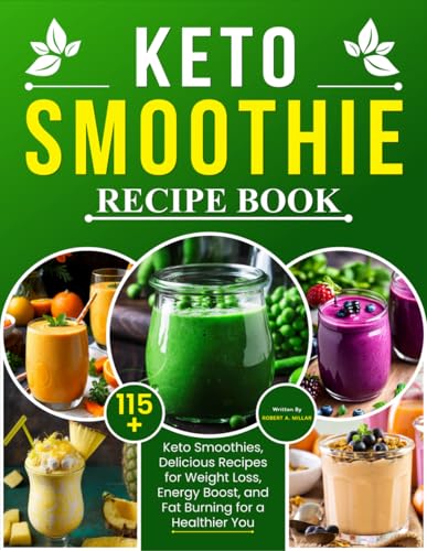 Keto Smoothie Recipe Book: 115+ Keto Smoothies, Delicious Recipes...