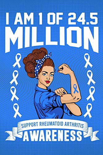 I'm 1 Of 24.5 Million Support Rheumatoid Arthritis Awareness: College Ruled Rheumatoid Arthritis Awareness Journal, Diary, Notebook 6 x 9 inches with 100 Pages