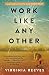 Work Like Any Other: A Novel