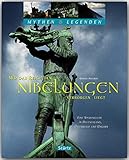 Mythen & Legenden - Wo das Reich der NIBELUNGEN verborgen liegt - Eine Spurensuche in DEUTSCHLAND, ÖSTERREICH und UNGARN - Ein hochwertiger Fotoband mit über 160 Bildern auf 128 Seiten - STÜRTZ Verlag