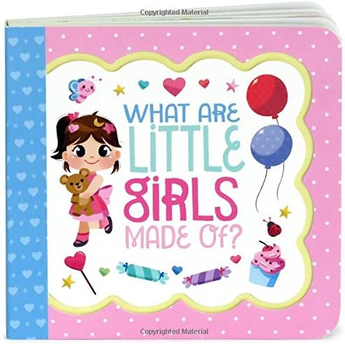 What Are Little Girls Made Of?: Children's Board Book (Little Bird Greetings) Board book – April 1, 2017