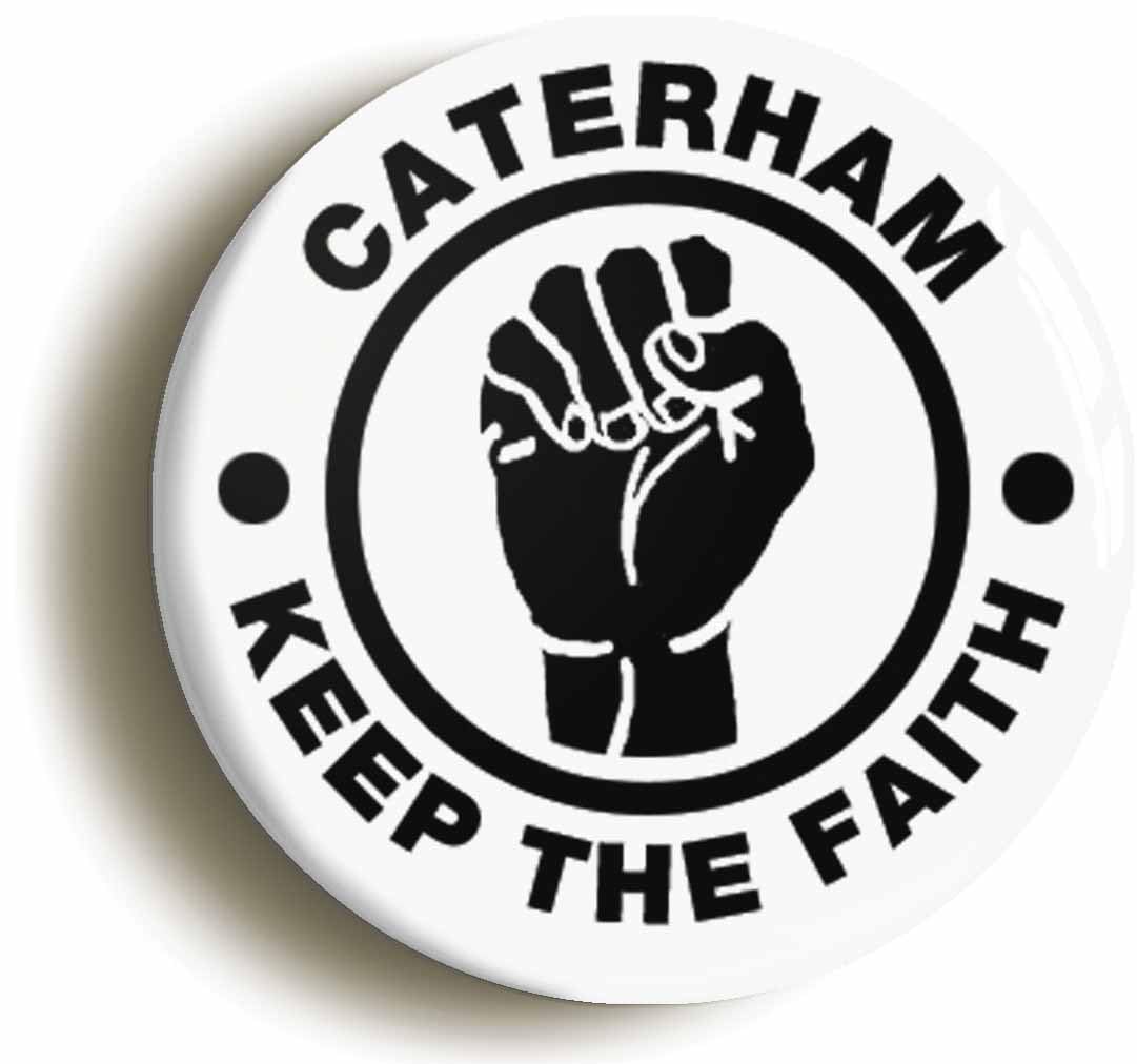 Caterham Keep The Faith Fridge Magnet (Circular 2inch / 50mm Diameter)