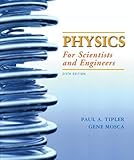 By Paul A. Tipler - Physics for Scientists and Engineers: 6th (sixth) Edition