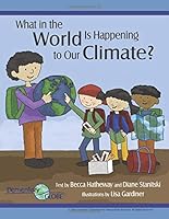 What in the World is Happening to Our Climate? 1986103927 Book Cover