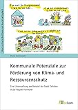 Kommunale Potenziale zur Förderung von Klima- und Ressourcenschutz: Eine Untersuchung am Beispiel der Stadt Gehrden in der Region Hannover (Hochschulschriften zur Nachhaltigkeit)