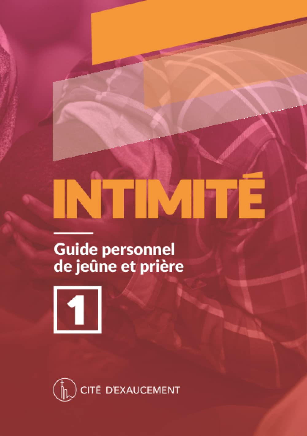 Intimité: Guide personnel de jeûne et prière