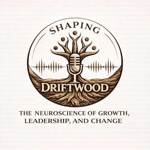 Couverture de Shaping Driftwood: The Neuroscience of Growth, Leadership, and Change