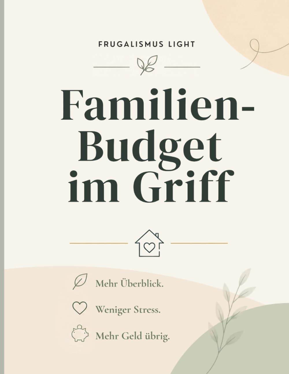 Haushaltsbuch für Familien – Familien-Budget im Griff: Undatierter Haushaltsplaner mit Monatsübersichten – mehr Überblick, weniger Stress, mehr Geld übrig.